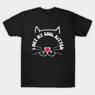 Valentines Cat I met my soul kitten T-Shirt